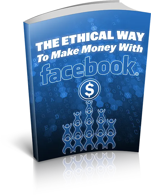 The-Ethical-Way-To-Make-Money-With-Facebook Digital Business Insight